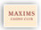 Maxims Club