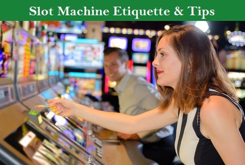 Slot Machine Etiquette & Tips